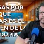 Causas por las que DUDAR es el Origen de la SABIDURÍA